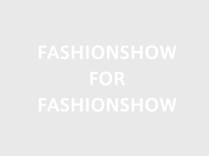 FASHIONSHOW FOR FASHIONSHOW